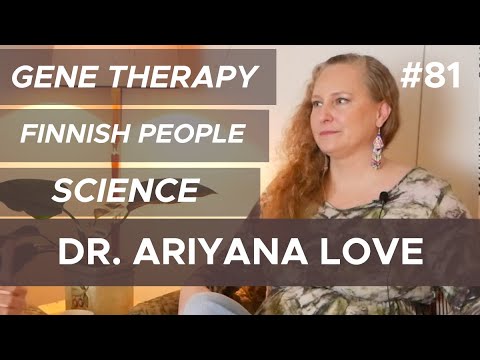 Gene Therapy Science Finnish People Dr Ariyana Love 81 Youtube