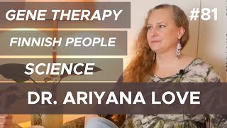 Gene Therapy Science Finnish People Dr Ariyana Love 81 Youtube