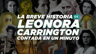 La Breve Historia de Leonora Carrington | Te la contamos en un minuto