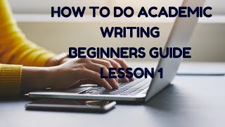 Academic Writing Tutorial For Beginners. How To Start Academic Writing 2023 Part 1