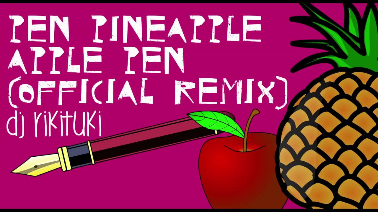 Pen Pineapple Apple Pen (Official Instrumental Remix) [PPAP] DJ