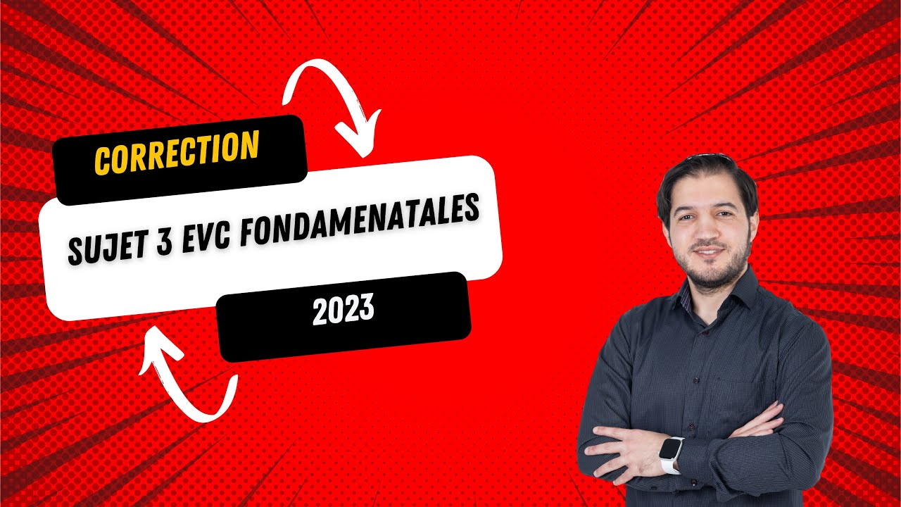 Correction du sujet 3 EVC Fondamentales session 2023