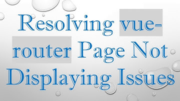 Resolving vue-router Page Not Displaying Issues
