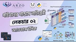 Pandas (Bangla) | Lecture: 02 | Data Science/Machine Learning/AI | The ARZO Academy