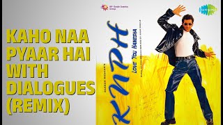 Kaho Naa Pyaar Hai With Dialogues (remix) | Kaho Naa Pyaar Hai - Love You Hamesha | Alka Yagnik