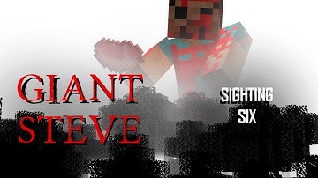 Giant Steve - Sighting Six | MINECRAFT CREEPYPASTA