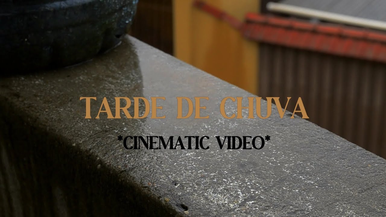 TARDE DE CHUVA - CINEMATIC VIDEO