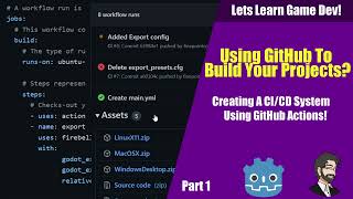 Using Github To Build Your Game! Creating a Ci/CD System Using Github Actions!