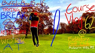Course Vlog #62 @ Fieldstone Golf Club: What Do I Have Left in the Tank?