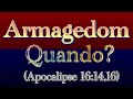 Canção para Jeová - Armagedom — Quando? (Apocalipse 16:14,16)
