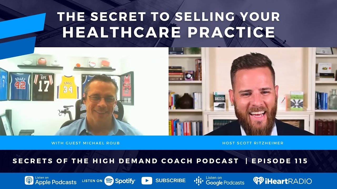 The secret to selling your healthcare practice with Michael Roub  - Ep. 115