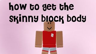 How to make the skinny block body✨