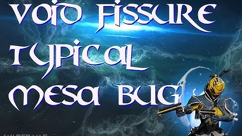 Void Fissure - Typical Mesa Bug