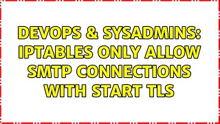 Famous DevOps & SysAdmins: iptables only allow smtp connections with start tls (2 Solutions!!) Profile