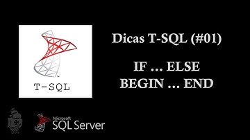 Dicas T-SQL (#01) – IF … ELSE – BEGIN … END