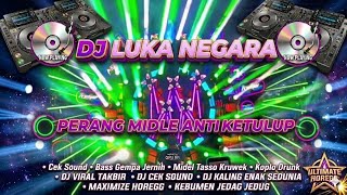 DJ LUKA NEGARA X PERANG MIDLE ANTI KETULUP - FULL BASS HOREGG TERBARU 2026 🔥 (SPECIAL EDITION)