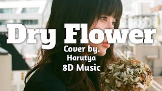 [Lirik Terjemahan] Yuuri - Dry Flower / Cover by. Harutya 8D Music