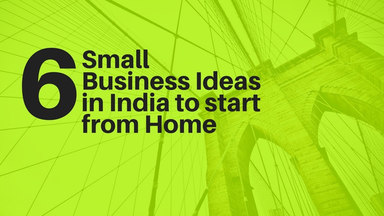 6 Small Business Ideas in India to start from Home YouTube