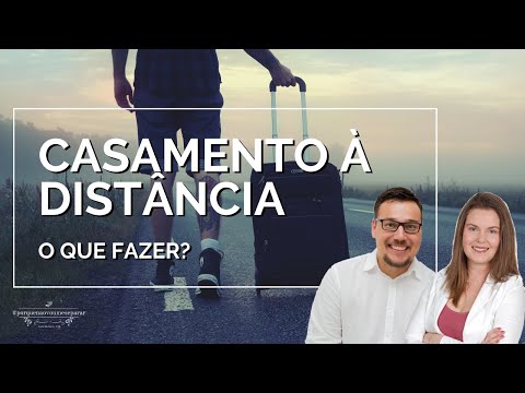 Vídeo: Como Manter Um Casamento à Distância