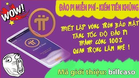 PI NETWORK - THIẾT LẬP VÒNG TRÒN BẢO MẬT PI TĂNG TỐC ĐỘ ĐÀO