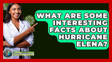 What Are Some Interesting Facts About Hurricane Elena? - Earth Science Answers