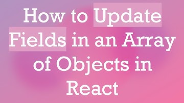 How to Update Fields in an Array of Objects in React