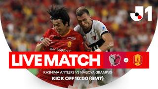 Kashima Antlers v Nagoya Grampus - Full Match | Live Stream | J.League