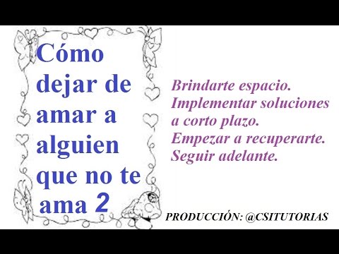 COMO DEJAR DE AMAR A ALGUIEN QUE NO TE AMA 2 - YouTube