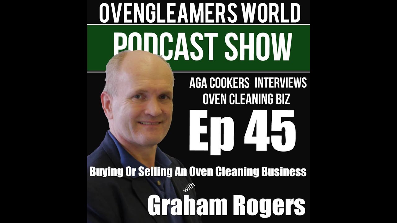 Ep 45: Oven Cleaning Business For Sale? Selling and Buying An Oven Cleaning Business