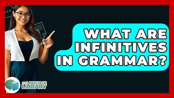 What Are Infinitives In Grammar? - The Language Library