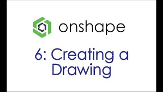 Onshape Tutorial 6: Creating a Drawing
