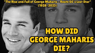 How did George Maharis die? Information