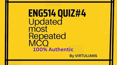 Eng514 Quiz#4 ||eng514 quiz4 || Most repeated MCQ || Get10/10