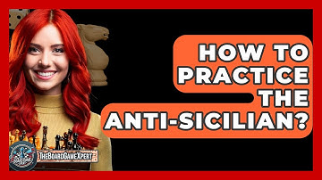 How To Practice The Anti-Sicilian? - The Board Game Xpert