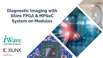 Diagnostic Imaging with iWave System on Modules powered by the XILINX MPSoC