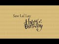 Saw lal lay karen song happy birt.ay lyrics