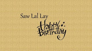 Video thumbnail of "Saw Lal Lay Karen Song- Happy Birthday Lyrics"