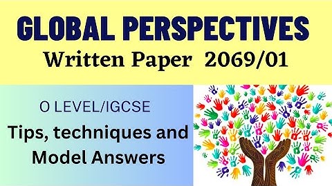 Global Perspectives written paper | 2069/1 | O level and IGCSE | Model answers | WS Studio | GP 2069