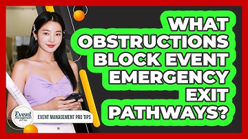 What Obstructions Block Event Emergency Exit Pathways?
