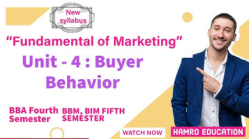 Buyer Behavior Unit-4 | Fundamental of Marketing | BBA BBM BIM BBS | with proper explanation