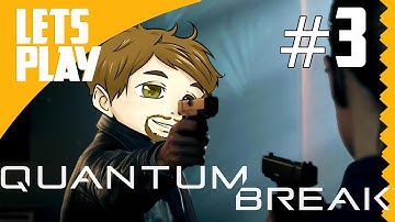 Quantum Break | Lets Play | William Joyce | Act 1 - Part 3