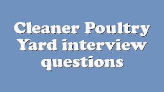 Cleaner Poultry Yard interview questions