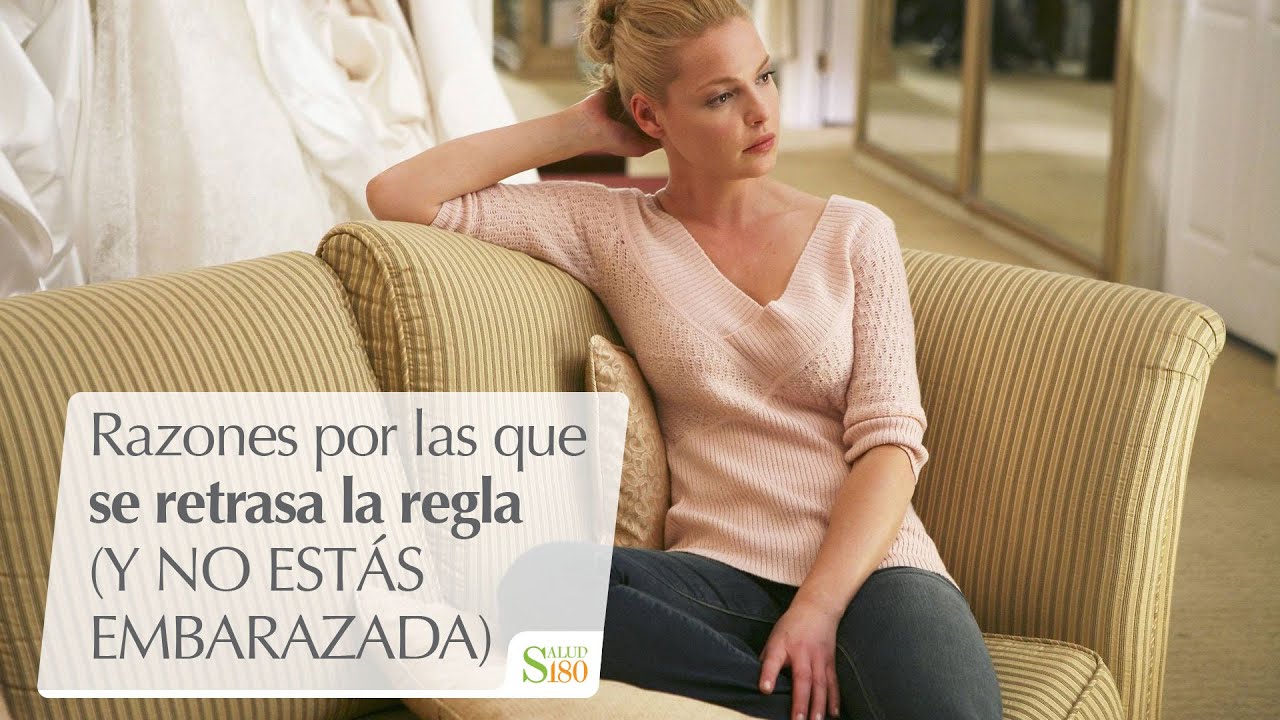 Razones por las que se me puede retrasar la regla