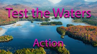 Test the Waters: Action