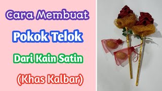 Cara Membuat Pokok Telok dari Kain Satin || Khas Kalbar