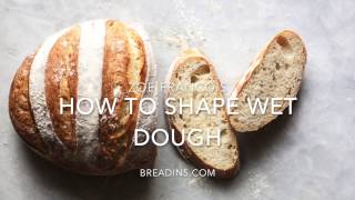 How to shape wet dough