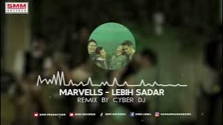 Marvells - Lebih Sadar Dj Remix (CYBER DJ)