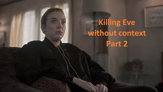 Killing Eve but the context drowned (part 2) - KE humor S1-S4