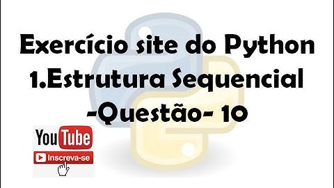 Exercício site do python 1. Estrutura Sequencial (Questão 10)