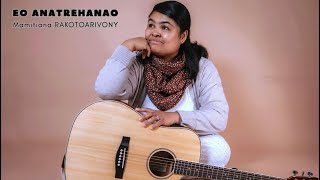 Eo Anatrehanao Mamitiana Rakotoarivony Vidéo Lyrics Officielle